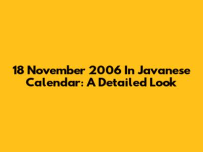 18 November 2006 In Javanese Calendar: A Detailed Look