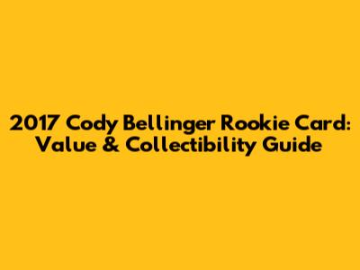2017 Cody Bellinger Rookie Card: Value & Collectibility Guide