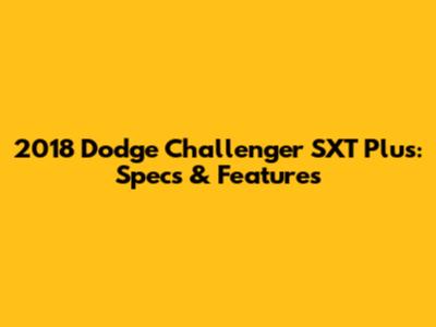 2018 Dodge Challenger SXT Plus: Specs & Features