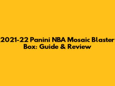 2021-22 Panini NBA Mosaic Blaster Box: Guide & Review