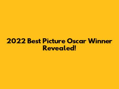 2022 Best Picture Oscar Winner Revealed!