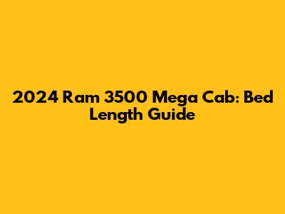 2024 Ram 3500 Mega Cab: Bed Length Guide