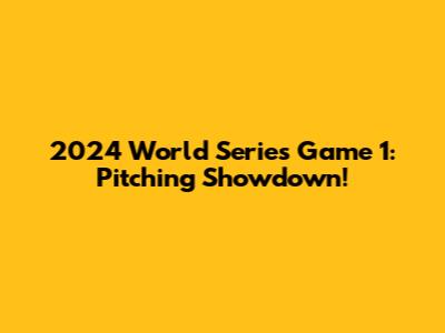 2024 World Series Game 1: Pitching Showdown!