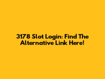 3178 Slot Login: Find The Alternative Link Here!