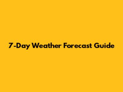 7-Day Weather Forecast Guide