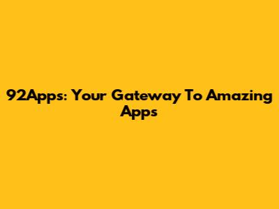 92Apps: Your Gateway To Amazing Apps