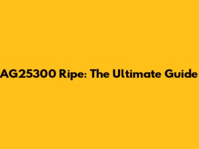 AG25300 Ripe: The Ultimate Guide