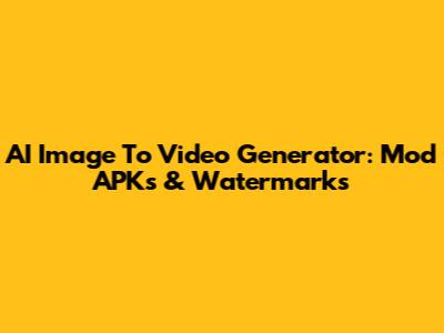 AI Image To Video Generator: Mod APKs & Watermarks