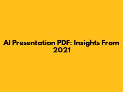 AI Presentation PDF: Insights From 2021