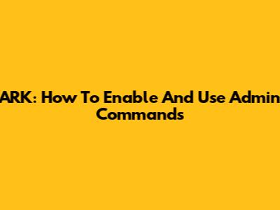 ARK: How To Enable And Use Admin Commands
