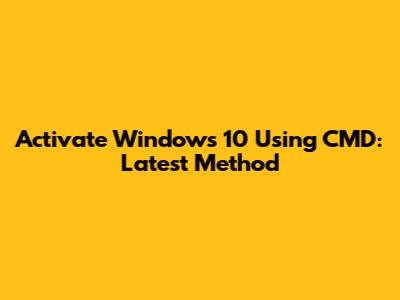 Activate Windows 10 Using CMD: Latest Method