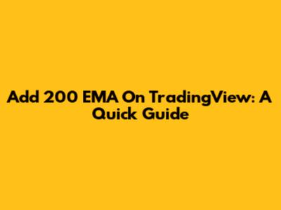 Add 200 EMA On TradingView: A Quick Guide