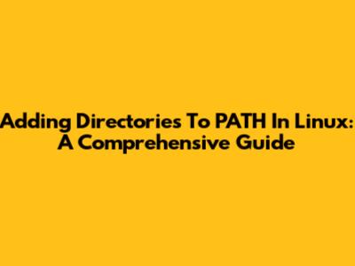Adding Directories To PATH In Linux: A Comprehensive Guide