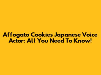 Affogato Cookie's Japanese Voice Actor: All You Need To Know!