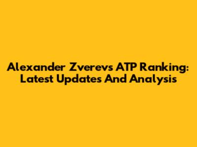 Alexander Zverev's ATP Ranking: Latest Updates And Analysis