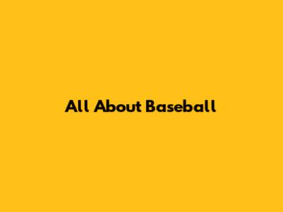 All About Baseball