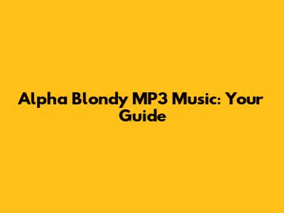 Alpha Blondy MP3 Music: Your Guide