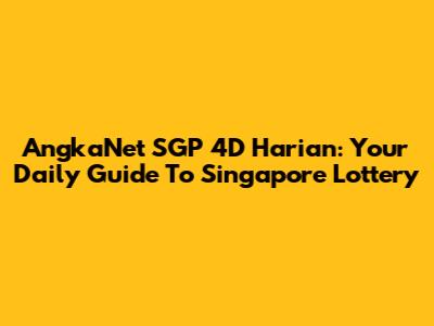 AngkaNet SGP 4D Harian: Your Daily Guide To Singapore Lottery