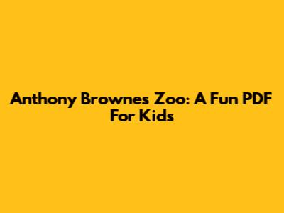 Anthony Browne's Zoo: A Fun PDF For Kids