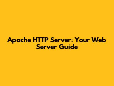 Apache HTTP Server: Your Web Server Guide