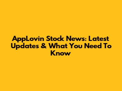 AppLovin Stock News: Latest Updates & What You Need To Know