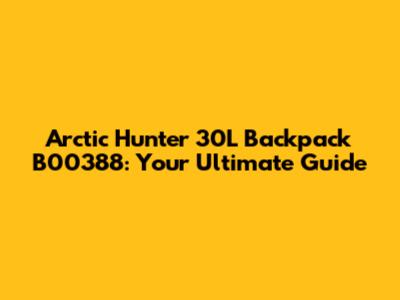 Arctic Hunter 30L Backpack B00388: Your Ultimate Guide