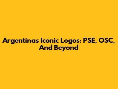 Argentina's Iconic Logos: PSE, OSC, And Beyond