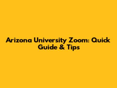 Arizona University Zoom: Quick Guide & Tips