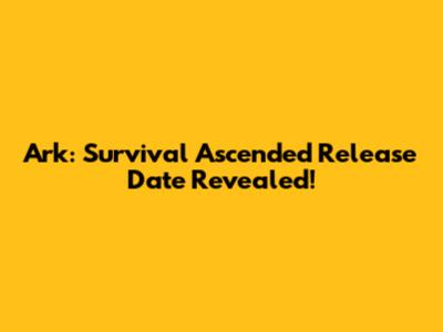 Ark: Survival Ascended Release Date Revealed!