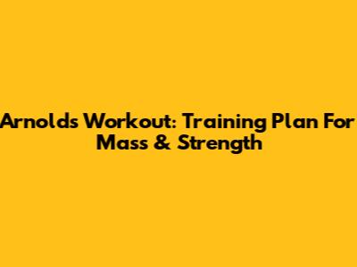Arnold's Workout: Training Plan For Mass & Strength