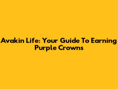Avakin Life: Your Guide To Earning Purple Crowns