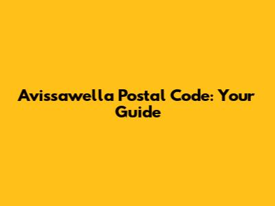 Avissawella Postal Code: Your Guide