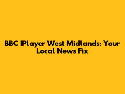 BBC IPlayer West Midlands: Your Local News Fix