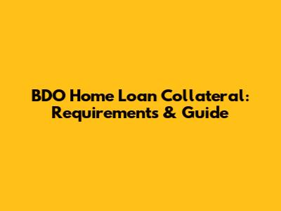 BDO Home Loan Collateral: Requirements & Guide