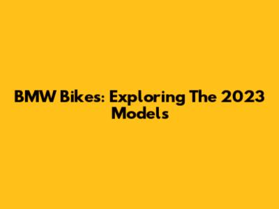 BMW Bikes: Exploring The 2023 Models