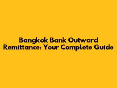 Bangkok Bank Outward Remittance: Your Complete Guide