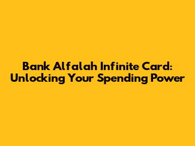 Bank Alfalah Infinite Card: Unlocking Your Spending Power