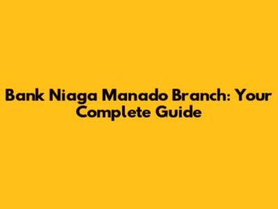 Bank Niaga Manado Branch: Your Complete Guide