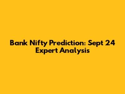 Bank Nifty Prediction: Sept 24 Expert Analysis