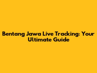 Bentang Jawa Live Tracking: Your Ultimate Guide