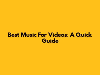 Best Music For Videos: A Quick Guide