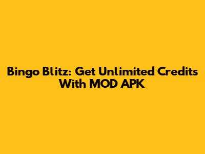 Bingo Blitz: Get Unlimited Credits With MOD APK