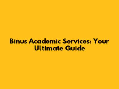 Binus Academic Services: Your Ultimate Guide