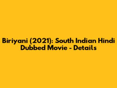 Biriyani (2021): South Indian Hindi Dubbed Movie - Details