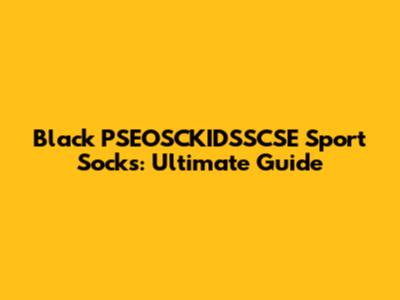 Black PSEOSCKIDSSCSE Sport Socks: Ultimate Guide