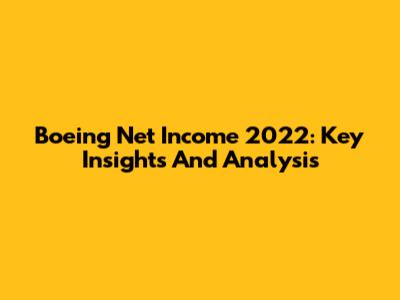 Boeing Net Income 2022: Key Insights And Analysis