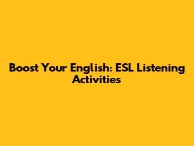 Boost Your English: ESL Listening Activities