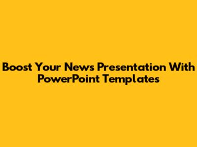 Boost Your News Presentation With PowerPoint Templates