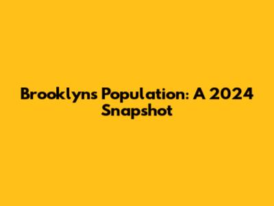 Brooklyn's Population: A 2024 Snapshot