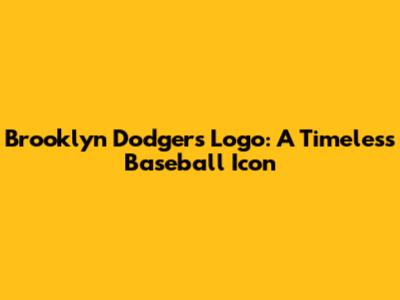 Brooklyn Dodgers Logo: A Timeless Baseball Icon